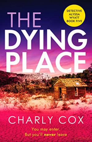 The Dying Place: An utterly unputdownable, heart racing crime thriller - Charly Cox [KSIĄŻKA]