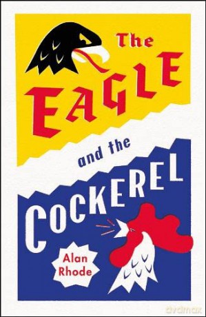 The Eagle and the Cockerel - Alan Rhode [KSIĄŻKA]