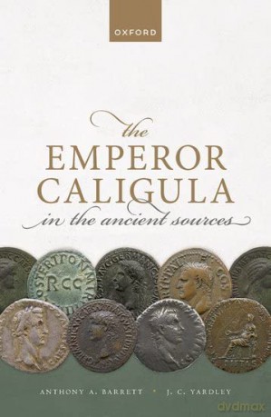 The Emperor Caligula in the Ancient Sources [KSIĄŻKA]