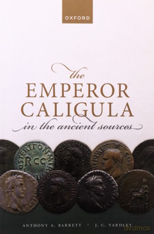 The Emperor Caligula in the Ancient Sources [KSIĄŻKA]