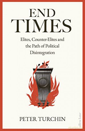 The End Times: Elites, Counter-Elites and the Path of Political Disintegration - Peter Turchin [KSIĄŻKA]