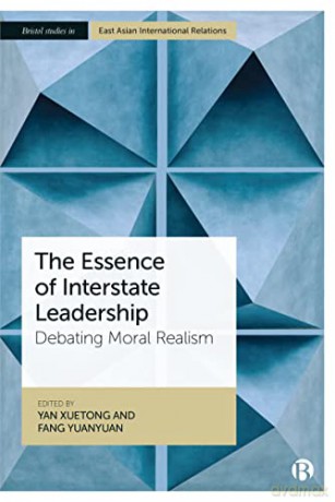 The Essence of Interstate Leadership: Debating Moral Realism - Yan Xuetong [KSIĄŻKA]