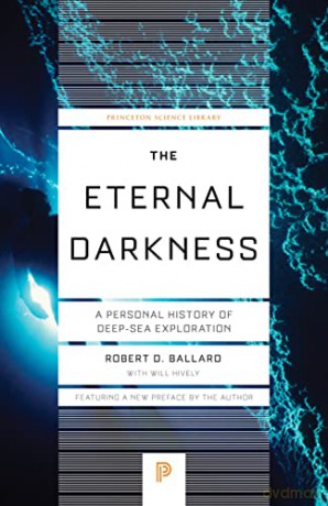 The Eternal Darkness: A Personal History of Deep-Sea Exploration - Robert D. Ballard [KSIĄŻKA]