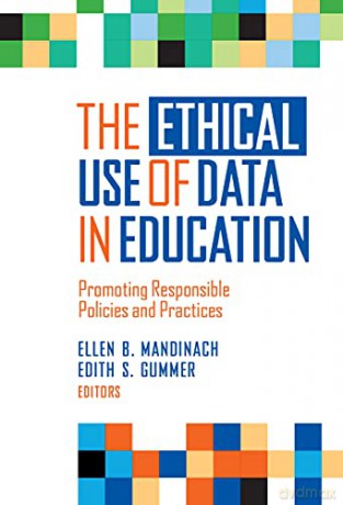 The Ethical Use of Data in Education: Promoting Responsible Policies and Practices - Mandinach Gummer [KSIĄŻKA]