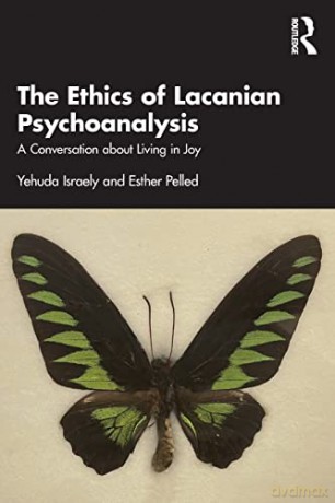The Ethics of Lacanian Psychoanalysis: A Conversation about Living in Joy - Yehuda Israely [KSIĄŻKA]