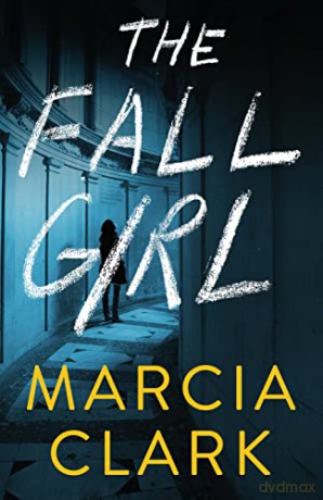 The Fall Girl - Marcia Clark [KSIĄŻKA]