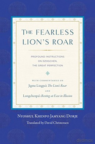The Fearless Lion's Roar: Profound Instructions on Dzogchen, the Great Perfection - Nyoshul K Rinpoche [KSIĄŻKA]
