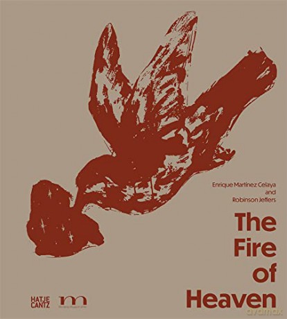 The Fire of Heaven: Enrique Martínez Celaya and Robinson Jeffers - Corey Madden [KSIĄŻKA]