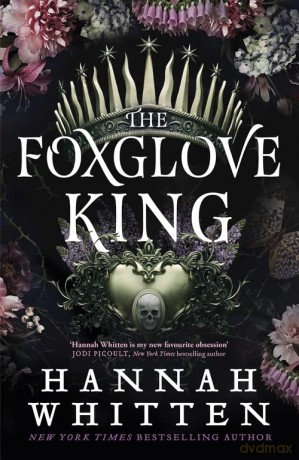 The Foxglove King: The Sunday Times bestselling romantasy phenomenon - Hannah Whitten [KSIĄŻKA]