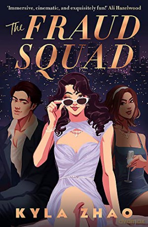 The Fraud Squad: The most dazzling and glamorous debut of 2023! - Kyla Zhao [KSIĄŻKA]