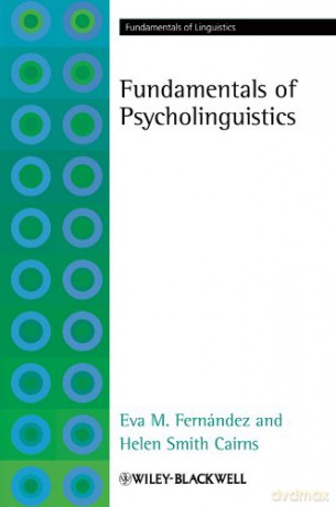 The Fundamentals of Psycholinguistics - Eva M Fern Ndez [KSIĄŻKA]