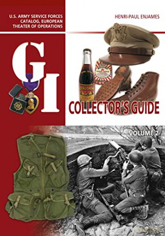 The G.I. Collector's Guide: U.S. Army Service Forces Catalog, European Theater of Operations: Volume 2 - Henri-Paul Enjames [KSIĄŻKA]