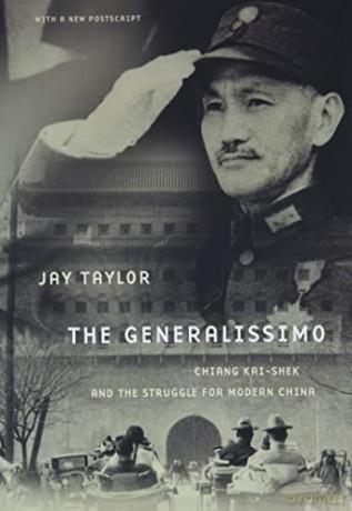 The Generalissimo: Chiang Kai-shek and the Struggle for Modern China - Jay Taylor [KSIĄŻKA]