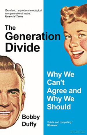 The Generation Divide: Why We Can't Agree and Why We Should - Bobby Duffy [KSIĄŻKA]