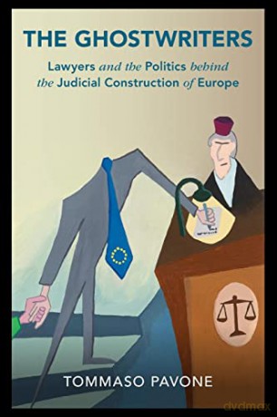 The Ghostwriters: Lawyers and the Politics behind the Judicial Construction of Europe - Pavone Tommaso [KSIĄŻKA]