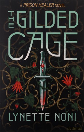 The Gilded Cage: the thrilling, unputdownable conclusion to The Prison Healer - Lynette Noni [KSIĄŻKA]