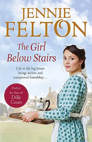 The Girl Below Stairs: The Families of Fairley Terrace Sagas 3: The third emotionally gripping saga in the beloved Families of Fairley Terrace series - Jennie Felton [KSIĄŻKA]