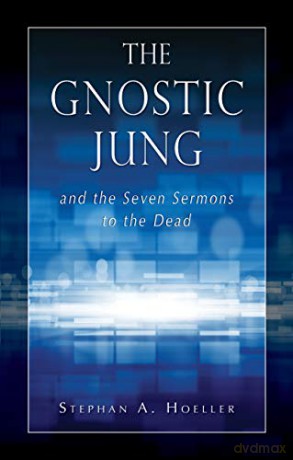The Gnostic Jung: And the Seven Sermons to the Dead - Stephan Hoeller [KSIĄŻKA]