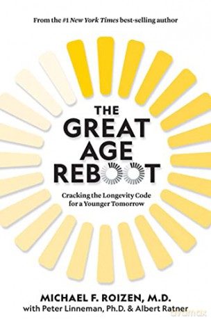 The Great Age Reboot: Cracking the Longevity Code for a Younger Tomorrow - M F Et Al Roizen [KSIĄŻKA]