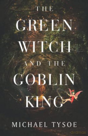 The Green Witch and The Goblin King - Michael Tysoe [KSIĄŻKA]
