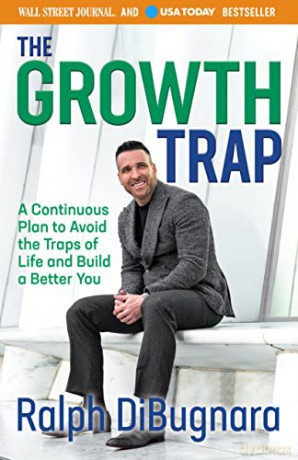 The Growth Trap: A Continuous Plan to Avoid the Traps of Life and Build a Better You - Ralph Dibugnara [KSIĄŻKA]