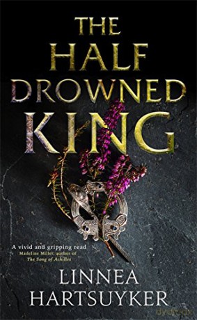 The Half-Drowned King - Linnea Hartsuyker [KSIĄŻKA]