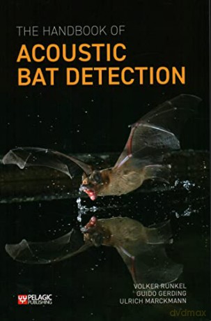 The Handbook of Acoustic Bat Detection - Volker Runkel [KSIĄŻKA]