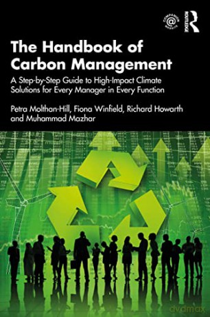 The Handbook of Carbon Management: A Step-by-Step Guide to High-Impact Climate Solutions for Every Manager in Every Function - Petra Molthan-Hill [KSIĄŻKA]