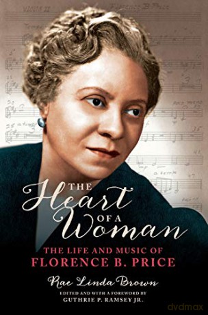 The Heart of a Woman: The Life and Music of Florence B. Price - Rae Linda Brown [KSIĄŻKA]