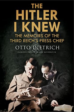 The Hitler I Knew: The Memoirs of the Third Reich's Press Chief - Roger Moorhouse [KSIĄŻKA]