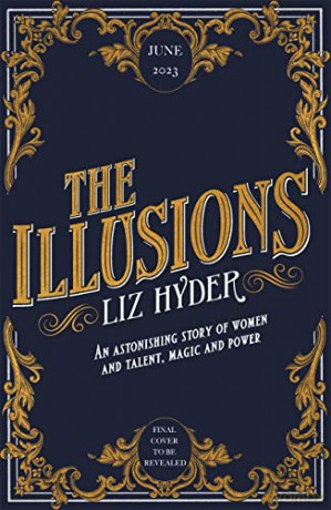 The Illusions: An astonishing story of women and talent, magic and power from the author of THE GIFTS - Liz Hyder [KSIĄŻKA]