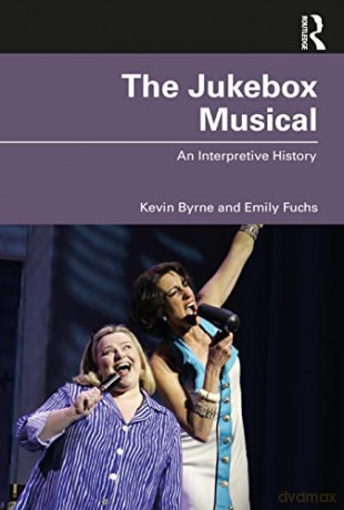 The Jukebox Musical: An Interpretive History - Kevin Byrne [KSIĄŻKA]