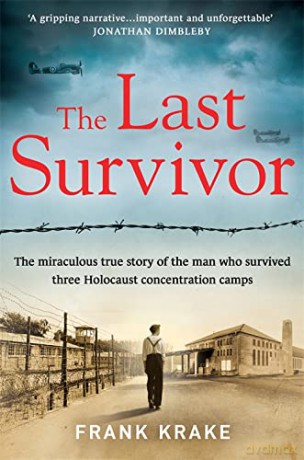 The Last Survivor: The miraculous true story of the Holocaust prisoner who survived three concentration camps - Frank Krake [KSIĄŻKA]