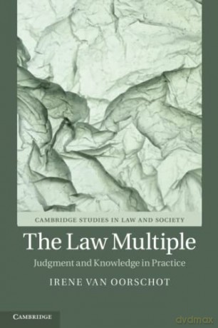 The Law Multiple: Judgment and Knowledge in Practice - Oorschot Irene Van [KSIĄŻKA]