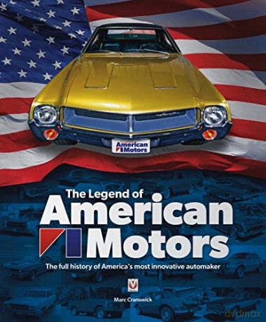 The Legend of American Motors: The Full History of America's Most Innovative Automaker - Marc Cranswick [KSIĄŻKA]