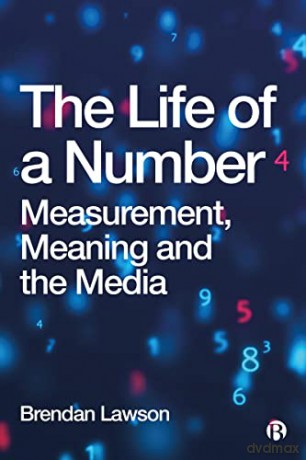 The Life of a Number: Measurement, Meaning and the Media - Brendan Lawson [KSIĄŻKA]