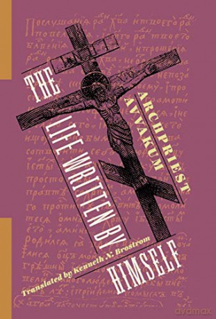 The Life Written by Himself - Archpriest Avvakum [KSIĄŻKA]