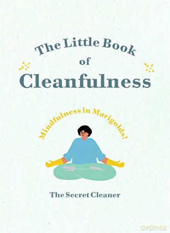 The Little Book of Cleanfulness: Mindfulness in Marigolds! - Secret Cleaner [KSIĄŻKA]