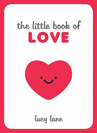 The Little Book of Love: Tips, Techniques and Quotes to Help You Spark Romance - Lucy Lane [KSIĄŻKA]