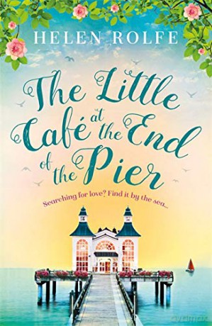 The Little Café at the End of the Pier - Helen Rolfe [KSIĄŻKA]