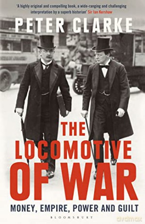 The Locomotive of War: Money, Empire, Power and Guilt - Peter Clarke [KSIĄŻKA]