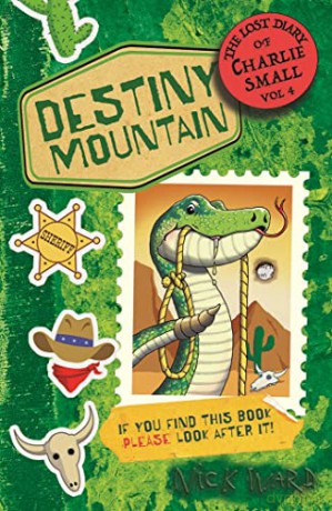 The Lost Diary of Charlie Small Volume 4: Destiny Mountain - Nick Ward [KSIĄŻKA]
