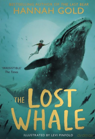 The Lost Whale: A powerful animal adventure story for children, from the bestselling author of The Last Bear - Hannah Gold [KSIĄŻKA]