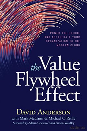 The Map to Modernization: Using the Value Flywheel to Accelerate Your Organization: Power the Future and Accelerate Your Organization to the Modern Cloud - David Anderson [KSIĄŻKA]