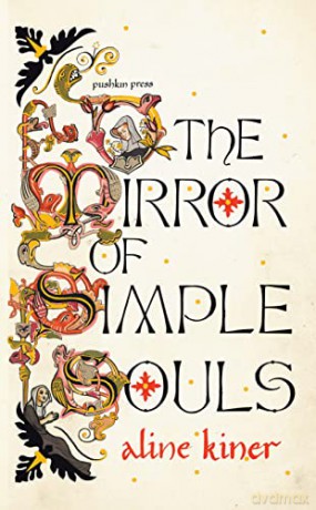 The Mirror of Simple Souls: a novel: Aline Kiner - Aline Kiner [KSIĄŻKA]
