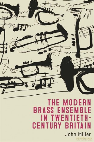 The Modern Brass Ensemble in Twentieth-Century Britain [KSIĄŻKA]
