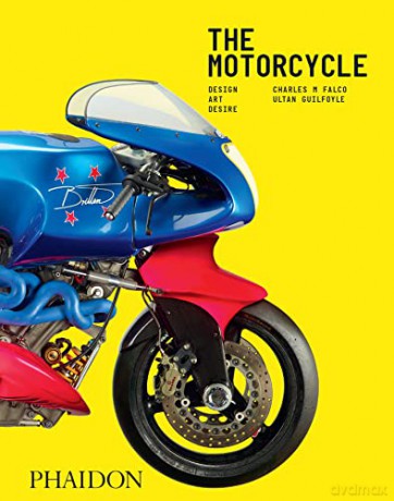 The Motorcycle: Design, Art, Desire - Charles M Falco [KSIĄŻKA]