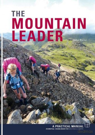 The Mountain Leader - A Practical Manual - Mike Raine [KSIĄŻKA]