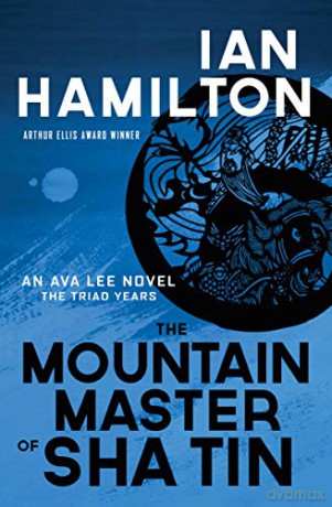 The Mountain Master of Sha Tin: An Ava Lee Novel: Book 12 - Hamilton Ian [KSIĄŻKA]