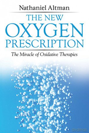 The New Oxygen Prescription: The Miracle of Oxidative Therapies - Nathaniel Altman [KSIĄŻKA]